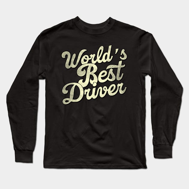 World's best driver. Perfect present for mother dad father friend him or her Long Sleeve T-Shirt by SerenityByAlex